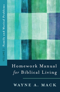 Homework Manual For Biblical Living Vol. 2: Vol. 2, Family And Marital Problems