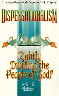 Dispensationalism: Rightly Dividing The People of God?