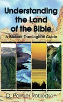 Understanding The Land of The Bible: A Biblical-Theological Guide