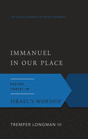 Immanuel In our Place: Seeing Christ in Israel's Worship