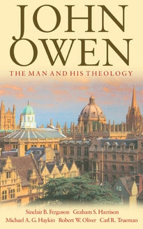 John Owen: The Man and His Theology