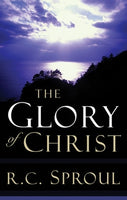 The Glory of Christ R.C. Sproul