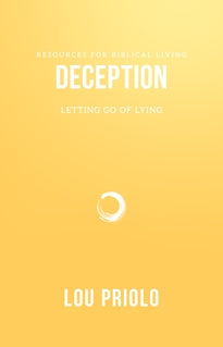 Deception: Letting Go Of Lying (Resources for Biblical Living)