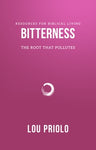 Bitterness: The Root That Pollutes (Resources for Biblical Living)