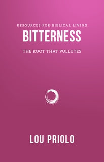 Bitterness: The Root That Pollutes (Resources for Biblical Living)