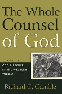 The Whole Counsel of God Volume 3: God’s People in the Western World