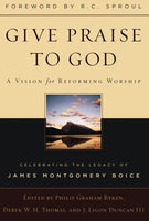 Give Praise To God: A Vision for Reforming Worship