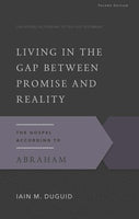 Living in the Gap Between Promise and Reality: The Gospel According to Abraham