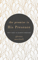 The Promise is His Presence: Why God is Always Enough