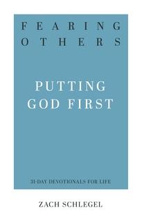 Fearing Others: Putting God First (31-Day Devotionals for Life)