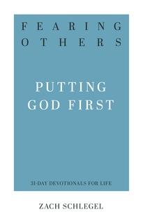 Fearing Others: Putting God First (31-Day Devotionals for Life)