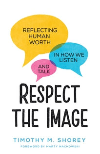 Respect the Image Reflecting Human Worth in How We Listen and Talk