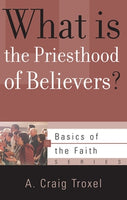 What Is the Priesthood of Believers? (Basics of the Faith Series)
