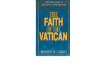 Faith of the Vatican: A Fresh Look at Roman Catholicism