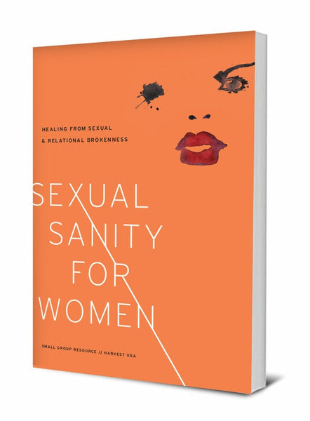 Sexual Sanity for Women: Healing from Sexual and Relational Brokenness