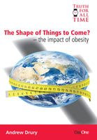 Shape of Things to Come - the impact of obesity (Truth for All Time)