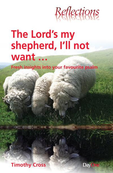 Lord's My Shepherd: Fresh Insights into Your Favourite Psalm