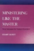 Ministering Like The Master: Three Messages for Today's Preachers (old cover)