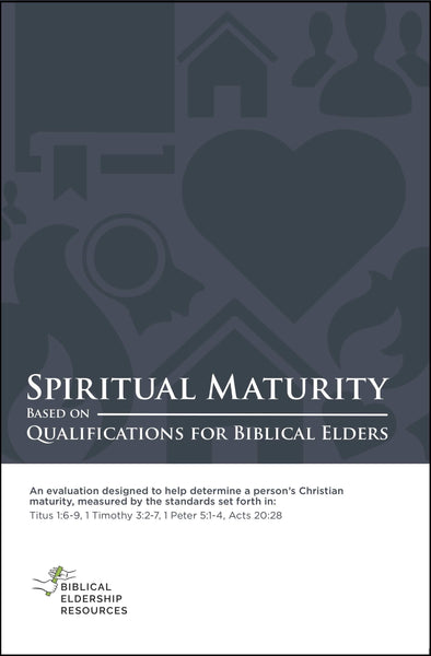 Spiritual Maturity: Based on Qualifications for Biblical Elders