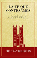 La Fe Que Confesamos (Confessing the Faith)