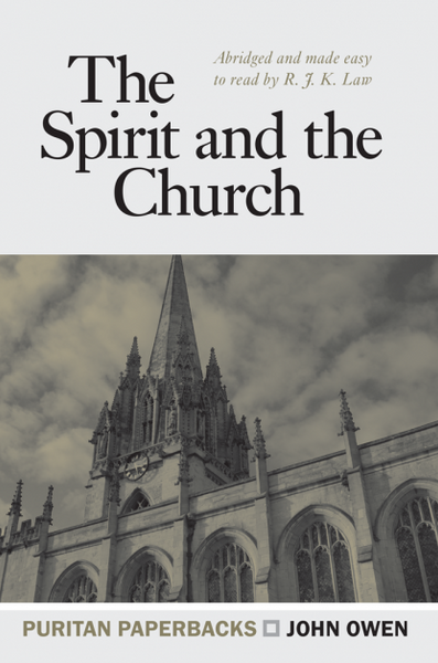 The Spirit and the Church (Puritan Paperbacks)