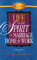 Life in the Spirit In Marriage, Home, and Work: An Exposition of Ephesians 5:18–6:9