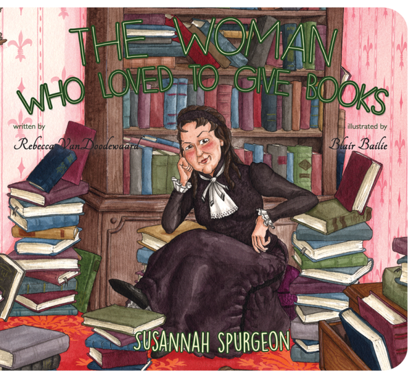 Woman Who Loved to Give Books: Susannah Spurgeon (Banner Board Book)