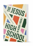 The Jesus I Wish I Knew In High School