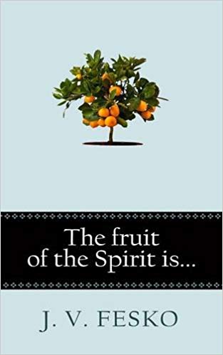 The Fruit of the Spirit Is...