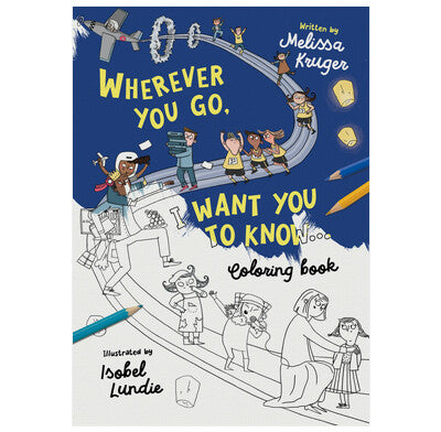 Wherever You Go, I Want You to Know Coloring Book