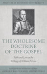 Wholesome Doctrine of the Gospel: Faith and Love in the Writings of William Perkins (Profiles in Reformed Spirituality)