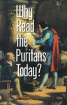 Why Read the Puritans Today