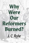 Why Were Our Reformers Burned? (Banner of Truth Booklet)